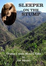 Sleeper on the Stump: Orange County History Talks by Jim Sleeper
