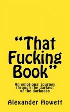 That Fucking Book: An emotional journey through the darkest of the darkness