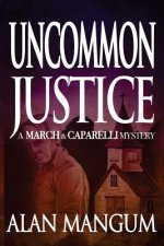 Uncommon Justice: A March & Caparelli Mystery
