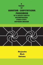Quantum-Gravitational Phenomena: A theory of quantum-gravitational phenomena of a rigidly-elastic incompressible steady-state universal medium