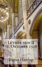 Luther sein II 31. Oktober 1518