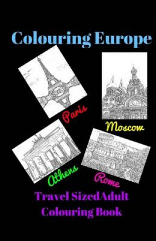 Colouring Europe - Travel Sized - Adult Colouring Book: Adults can colour their way around Europe