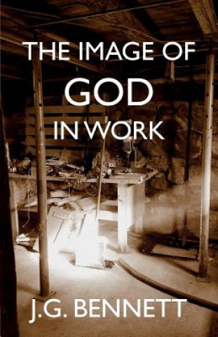 The Image of God in Work: Lectures at Sherborne House 1973-4