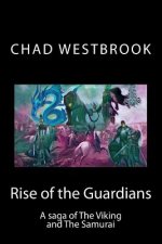 Rise of the Guardians: A saga of The Viking and The Samurai