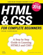 HTML & CSS for Complete Beginners: A Step by Step Guide to Learning HTML5 and CSS3