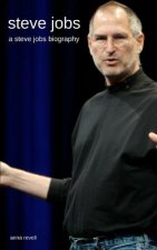 Steve Jobs: A Steve Jobs Biography