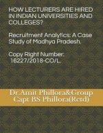 How Lecturers Are Hired in Indian Universities and Colleges?: Recruitment Analytics: A Case Study of Madhya Pradesh