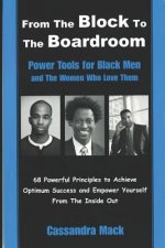 From The Block To The Boardroom: Power Tools For Back Men and The Women Who Love Them