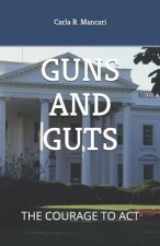 Guns and Guts: The Courage to ACT