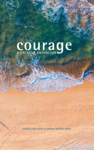 Courage: A Creative Anthology
