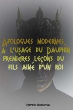 Apologues modernes, ? l'usage du Dauphin premi?res leçons du fils ainé d'un roi