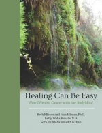 Healing Can Be Easy: How I Healed Cancer with the BodyMind