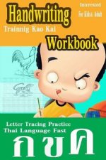 Handwriting Workbook: Thai Language Experience Approach Fast Letter Tracing Practice Kids & Adult Trainnig Kao Kai Printing Add New Leaning