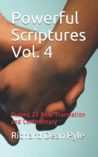 Powerful Scriptures Vol. 4: Psalms 23 New Translation and Commentary