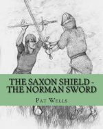 The Saxon Shield - The Norman Sword
