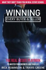 What They Don't Teach You in Real Estate School: Winning Every Buyer and Seller