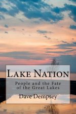 Lake Nation: People and the Fate of the Great Lakes