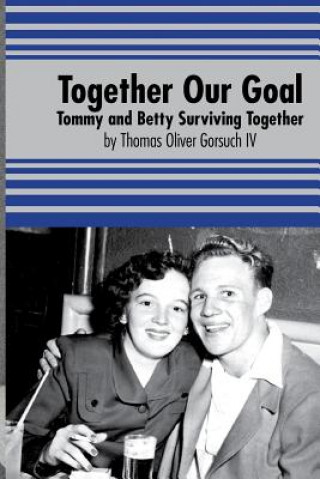Together Our Goal: Tommy and Betty Surviving Together