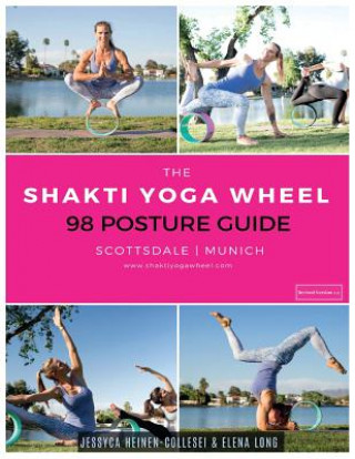 The Shakti Yoga Wheel - 98 Posture Guide (Jessyca Heinen-Collesei & Elena Long)()