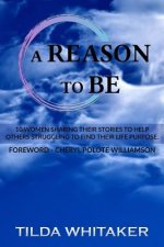 A Reason To Be: Volume 1