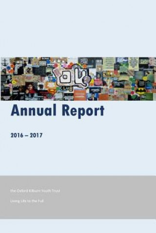 Oxford Kilburn Youth Trust Annual Report 2016-17: Living Life to the Full