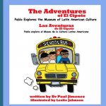 The Adventures of El Cipote: Pablo Explores the Museum of Latin American Culture: Las aventuras de El Cipote: Pablo explora el Museo de la Cultura