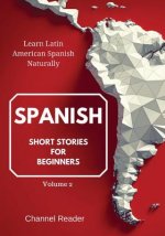 Spanish Short Stories for Beginners: Learn Latin American Spanish Naturally