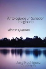 Antologia de un So?ador Imaginario: Alonxo Quixano
