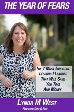 The Year of Fears: The 7 Most Important Lessons I Learned That Will Save You Time and Money