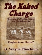 The Naked Charge: Brownlow's Yankees Cross the Chattahoochee