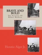 Brave And Bold: The Fortunes Of Robert Rushton