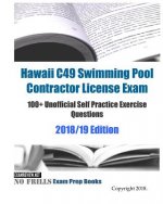 Hawaii C49 Swimming Pool Contractor License Exam 60+ Unofficial Self Practice Exercise Questions 2018/19 Edition