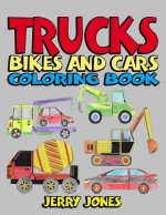Trucks, Bikes and Cars Coloring Book: Cars coloring book for kids & toddlers - coloring book for boys, girls, activity books for preschoolers