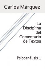 La Disciplina del Comentario de Textos: Psicoanálisis 1