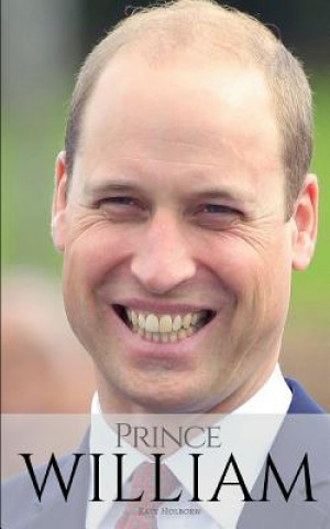Prince William: A Prince William Biography