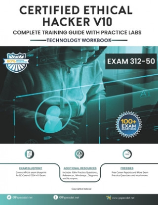 CEH v10: EC-Council Certified Ethical Hacker Complete Training Guide with Practice Labs: Exam: 312-50