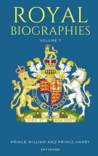 Royal Biographies Volume 7: Prince William and Prince Harry - 2 Books in 1