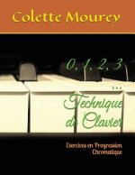 0, 1, 2, 3 ... Technique de Clavier: Exercices En Progression Chromatique