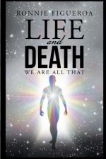 Life and Death: We Are That