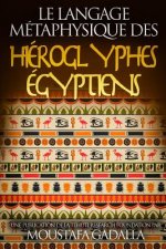 Langage Metaphysique des Hieroglyphes Egyptiens