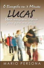 O Evangelho Em 3 Minutos - Lucas: Uma Mensagem Urgente Para Quem Tem Pressa