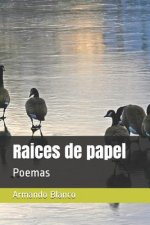 Raices de Papel: Poemas