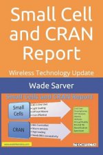 Small Cell and Cran Report: Wireless Technology Update