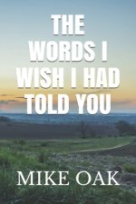 words I wish I had told you