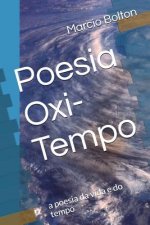 Poesia Oxi-Tempo: A Poesia Da Vida E Do Tempo