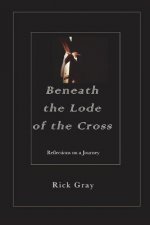 Beneath the Lode of the Cross
