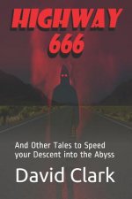 Highway 666: And Other Tales to Speed Your Descent Into the Abyss