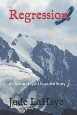 Regression: A Sharon Hayes Detective Story