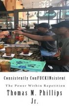 Consistently ConFUCKINsistent: The Power Within Repetition
