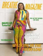 Breathe Magazine: Walking In The Overflow- Issue 6
